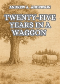 Twenty-five Years in a Waggon