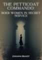 The Petticoat Commando: Boer Women in Secret Service